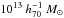 \hbox{$10^{13} ~h_{70}^{-1}~M_{\odot}$}