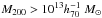 \hbox{$M_{200} > 10^{13} h_{70}^{-1}~M_{\odot}$}