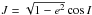 \hbox{$J= \sqrt{1-e^2} \cos{I}$}