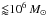 \hbox{${\lessapprox}10^6\,M_{\odot}$}