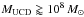 \hbox{$M_{\rm UCD} \gtrapprox 10^8\,M_{\odot}$}