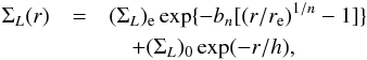 \begin{eqnarray} \Sigma_L(r) & =& (\Sigma_L)_{\rm e}\exp \{-b_{n}[(r/r_{\rm e})^{1/n} - 1]\} \nonumber\\ &&\quad + (\Sigma_{L})_{0}\exp(-r/h), \label{equation:decomp} \end{eqnarray}