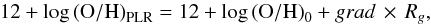 \begin{equation} 12 + \log {\rm (O/H)}_{\rm PLR} = 12 + \log {\rm (O/H)}_{0} + grad \, \times \, R_{g} \label{equation:1l} , \end{equation}