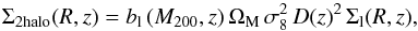 Mathematical equation: \begin{equation} \Sigma_{\mathrm{2halo}}(R,z) = b_{\mathrm{l}} \, (M_{\mathrm{200}},z) \, \Omega_\mathrm{M} \, \sigma_8^2 \, D(z)^2 \, \Sigma_\mathrm{l}(R,z), \end{equation}