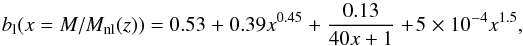 Mathematical equation: \begin{equation} b_\mathrm{l} (x=M/M_{\mathrm{nl}}(z)) = 0.53\, + \,0.39 x^{0.45} \,+\, \frac{0.13}{40x+1} \,+5 \,\times\, 10^{-4} x^{1.5} , \end{equation}