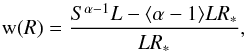 Mathematical equation: \begin{equation} \label{wopt} \mathrm{w}(R) = \frac{S^{\alpha -1}L-\langle\alpha -1\rangle LR_*}{LR_*} , \end{equation}