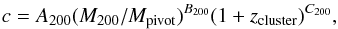 Mathematical equation: \begin{equation} c = A_{200}(M_{200}/M_{\mathrm{pivot}})^{B_{200}}(1+z_{\mathrm{cluster}})^{C_{200}} , \label{eq:prada_mass_concentration_relation} \end{equation}