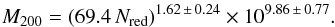 Mathematical equation: \begin{eqnarray} M_{200} = (69.4 \, N_{\mathrm{red}})^{1.62\,\pm\,0.24} \times 10^{9.86\,\pm\,0.77} . \label{eq:muzzin_mass_richness_relation} \end{eqnarray}