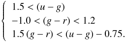 Mathematical equation: \begin{eqnarray*} \left\{ \begin{array}{ll} 1.5 <(u-g) & \\ -1.0 < (g-r)<1.2 & \\ 1.5 \, (g-r) < (u-g)-0.75 . & \\ \end{array} \right. \end{eqnarray*}