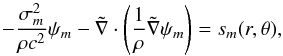 \begin{equation} -\frac{\sigma_m^2}{\rho c^2} \psi_m - \tilde{\nabla}\cdot\left(\dfrac{1}{\rho}\tilde{\nabla} \psi_m \right) = s_m(r,\theta), \label{eq:main2D} \end{equation}