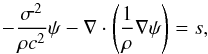 \begin{equation} -\frac{\sigma^2}{\rho c^2}\psi - \nabla\cdot\left(\dfrac{1}{\rho}\nabla \psi \right) = s, \label{eq:main} \end{equation}
