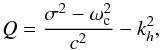 \begin{equation} Q = \frac{\sigma^2-\WAC^2}{c^2} - k_h^2, \label{eq:K2} \end{equation}