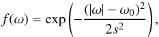 \begin{equation} f(\w) = \exp\left(-\frac{(\abs{\w}-\w_0)^2}{2s^2}\right), \label{eq:PS} \end{equation}