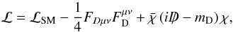 \begin{equation} \label{min_plasma} \mathcal{L} = \mathcal{L}_{\rm SM} - \frac{1}{4} F_{D\mu\nu}F^{\mu\nu}_{\rm D} + \bar{\chi}\left(i\, {/\hspace*{-2.2mm}{D}} - m_{\rm D}\right)\chi, \end{equation}