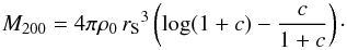\begin{equation} M_{200} = 4 \pi \rho_0 \, {r_{\rm S}}^3 \left( \log(1+c) - \frac{c}{1+c} \right) \cdot \end{equation}