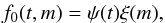 \begin{eqnarray*} f_0(t, m) = \psi(t)\xi(m), \end{eqnarray*}