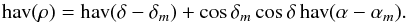 \appendix \setcounter{section}{3} \begin{equation} \mathrm{hav}(\rho) = \mathrm{hav}(\delta-\delta_m) + \cos\delta_m\cos\delta \,\mathrm{hav}(\alpha-\alpha_m). \end{equation}