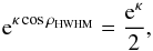 \appendix \setcounter{section}{3} \begin{equation} {\rm e}^{\kappa\cos\rho_{\mathrm{HWHM}}} = \frac{{\rm e}^{\kappa}}{2}, \end{equation}