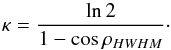\appendix \setcounter{section}{3} \begin{equation} \kappa = \frac{\ln 2}{1-\cos\rho_{HWHM}}\cdot \label{eq:kappaFromHwhm} \end{equation}