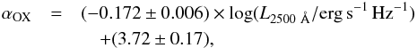 \begin{eqnarray} \alpha_{\rm OX} &=& (-0.172\pm0.006)\times \log (L_{2500~\AA}/{\rm erg \, s^{-1} \, Hz^{-1}}) \nonumber\\ &&\quad+(3.72\pm0.17), \label{eq:aoxeq} \end{eqnarray}