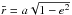 \hbox{$\bar r = a\sqrt{1-e^2}$}