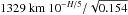 \hbox{$1329 \textrm{ km } {10^{-H/5}}/{\sqrt{0.154}}$}