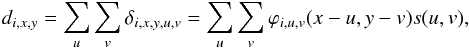 \begin{equation} d_{i,x,y}=\sum_u \sum_v \delta_{i,x,y,u,v} = \sum_u \sum_v \varphi_{i,u,v}(x-u,y-v) s(u,v), \end{equation}