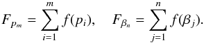\begin{equation} F_{p_m} = \sum_{i=1}^{m} f(p_i) , \quad F_{\beta_n} = \sum_{j=1}^{n} f(\beta_j) . \label{eq:marginalcdf} \end{equation}