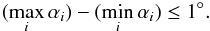 \begin{equation} \label{eq:phasechange01} (\max_i \alpha_i) - (\min_i \alpha_i) \le 1^{\circ}. \end{equation}