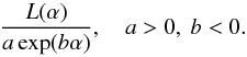 \begin{equation} \label{eq:expcorr} \frac{L(\alpha)}{a \exp(b\alpha)} , \quad a > 0, \ b < 0 . \end{equation}