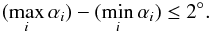 \begin{equation} \label{eq:phasechange02} (\max_i \alpha_i) - (\min_i \alpha_i) \le 2^{\circ}. \end{equation}