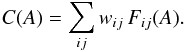 \begin{equation} C(A) = \sum_{ij} w_{ij} \, F_{ij}(A) . \label{eq:lineq00} \end{equation}