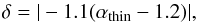 \begin{equation} \delta = |-1.1(\alpha_{\rm thin}-1.2)|, \label{eqn:alpha_thin} \end{equation}