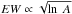 \hbox{$EW\propto\sqrt{\ln~A}$}