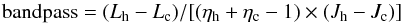 \begin{equation} \textrm{bandpass}= (L_{\rm h}-L_{\rm c})/[(\eta_{\rm h} + \eta_{\rm c} - 1) \times (J_{\rm h} - J_{\rm c})] \end{equation}