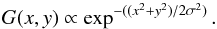 \begin{equation} \label{eq:gaussfunc} G(x,y) \propto \exp^{-(({x}^2+{y}^2)/2{{\sigma}^2})}. \end{equation}