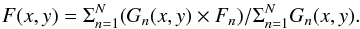 \begin{equation} F(x,y) = \Sigma_{n=1}^N (G_n(x,y) \times F_n)/\Sigma_{n=1}^N G_n(x,y). \end{equation}