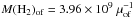 \hbox{$ M \rm (H_2)_{\rm of}=3.96 \times 10^{9}~\mu^{-1}_{\rm of}$}
