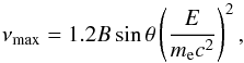 \begin{equation} \nu_{\rm max} = 1.2 B \sin \theta \left(\frac{E}{m_{\rm e}c^2}\right)^2, \end{equation}