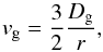 \begin{equation} \label{vgas} v_{\rm g} = \frac{3}{2}\frac{D_{\rm g}}{r}, \end{equation}