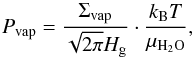 \begin{equation} P_{\rm vap} = \frac{\Sigma_{\rm vap}}{\sqrt{2\pi}H_{\rm g}}\cdot\frac{k_{\rm B}T}{\mu_{\rm H_2O}}, \end{equation}