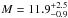 \hbox{$M = 11.9^{+2.5}_{-0.9}$}