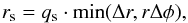 \begin{equation} r_{\rm s}=q_{\rm s} \cdot \min (\Delta r,r \Delta \phi), \end{equation}