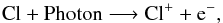 \begin{equation} {\rm Cl + Photon \longrightarrow Cl^+ + e^-}, \label{reaction2} \end{equation}