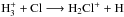 \hbox{${\rm H_3^+ + Cl \longrightarrow H_2Cl^+ + H}$}