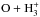 \hbox{${\rm O + H_3^+}$}