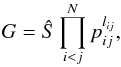 \begin{equation} G=\hat S \prod_{i<j}^N p_{ij}^{l_{ij}} , \end{equation}