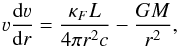 \begin{equation} \label{eq:motion1} \varv \frac{{\rm d}\varv}{{\rm d}r} = \frac{\kappa_F L}{4\pi r^2 c} - \frac{GM}{r^2}, \end{equation}