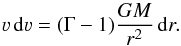 \begin{equation} \label{eq:motion} \varv \,{\rm d}\varv = (\Gamma -1) \frac{GM}{r^2}\,{\rm d}r. \end{equation}