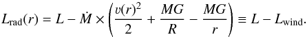 \begin{equation} \label{eq:Lrad} L_{\rm rad}(r) = L - \dot{M}\times \left(\frac{\varv(r)^2}{2} + \frac{MG}{R} - \frac{MG}{r}\right) \equiv L - L_{\rm wind}. \end{equation}